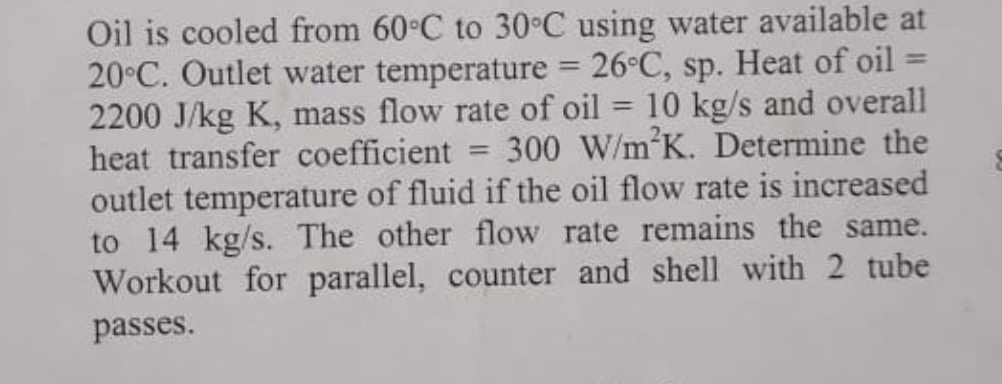 Oil is cooled from 6 0 C to 3 0 C using water