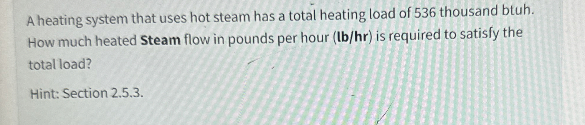 A heating system that uses hot steam has a total