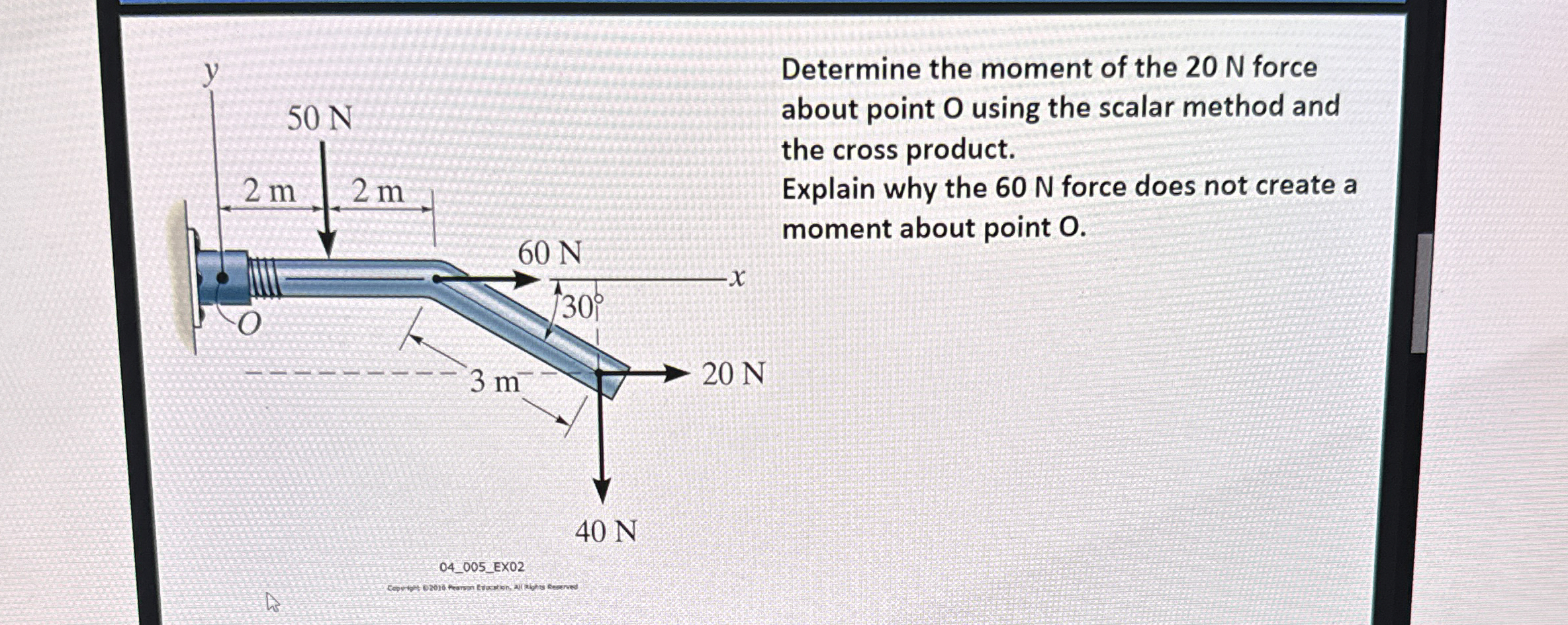 Determine the moment of the 2 0 N force about