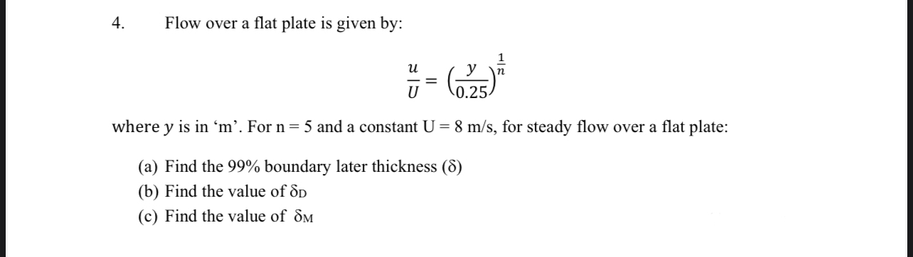 Flow over a flat plate is given by: u U = ( y 0 .