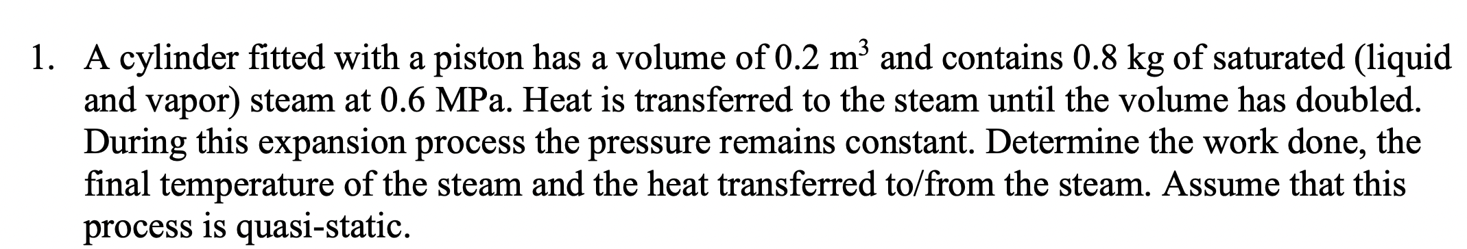 1 . A cylinder fitted with a piston has a volume