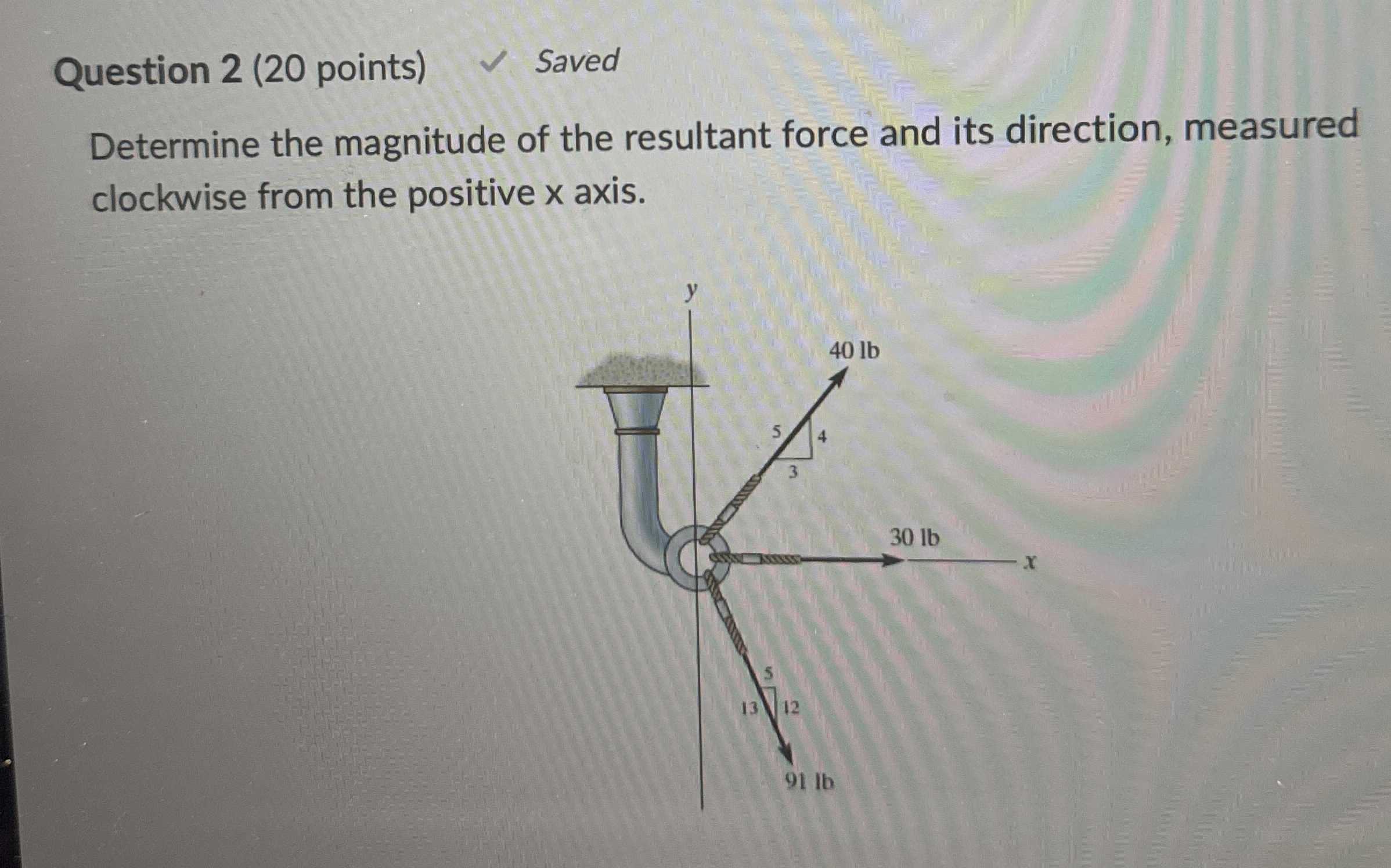 Question 2 ( 2 0 points ) Saved Determine the