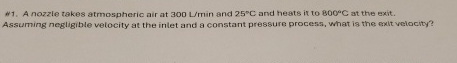 A nozzle takes atmospheric air at 3 0 0 L m i n