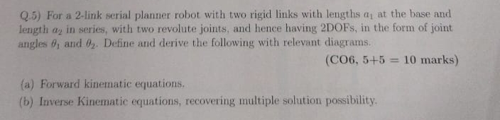 Q . 5 ) For a 2 - link serial planner robot with