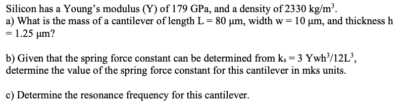 Silicon has a Young's modulus ( Y ) of 1 7 9 GPa