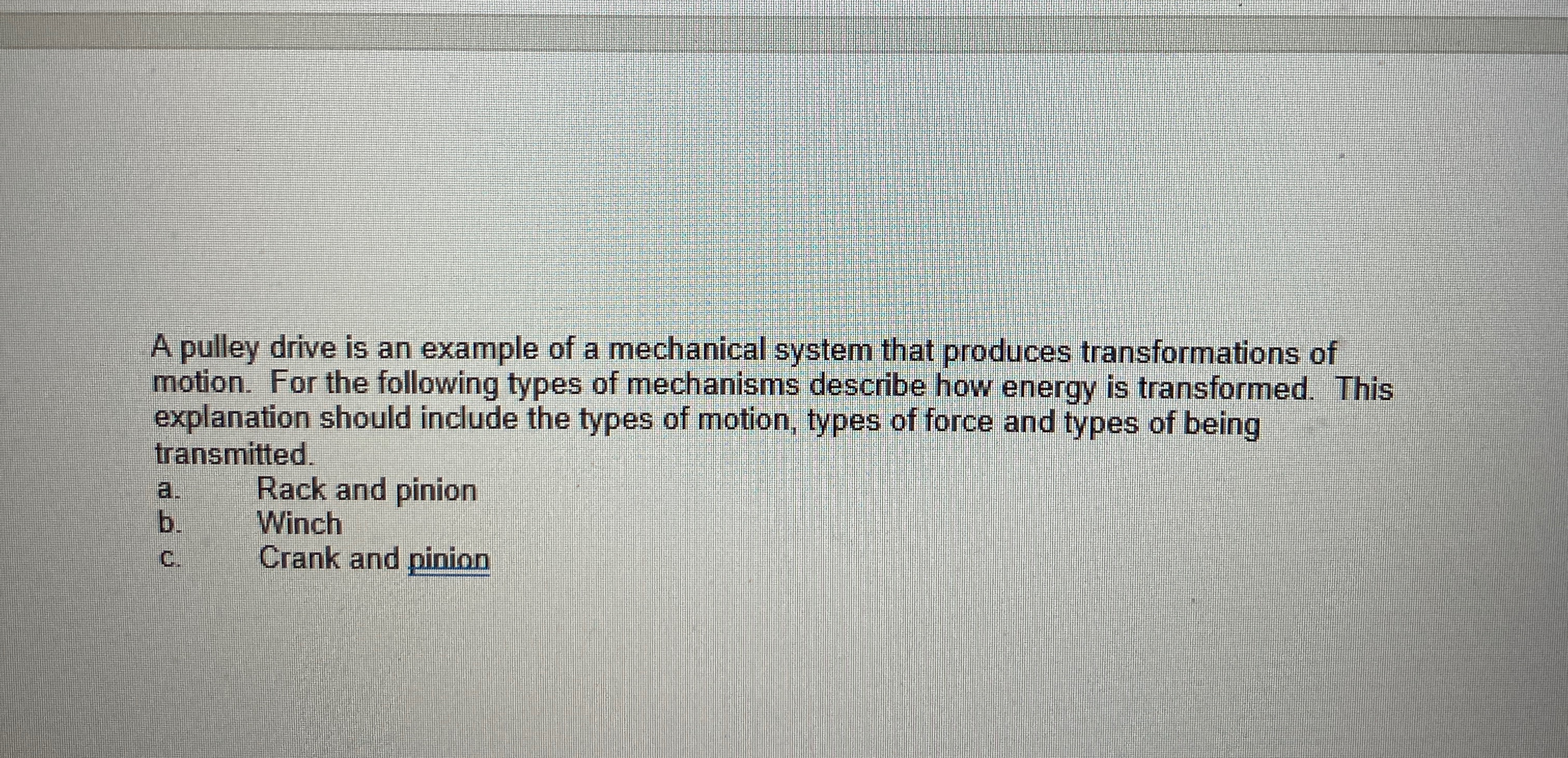 A pulley drive is an example of a mechanical