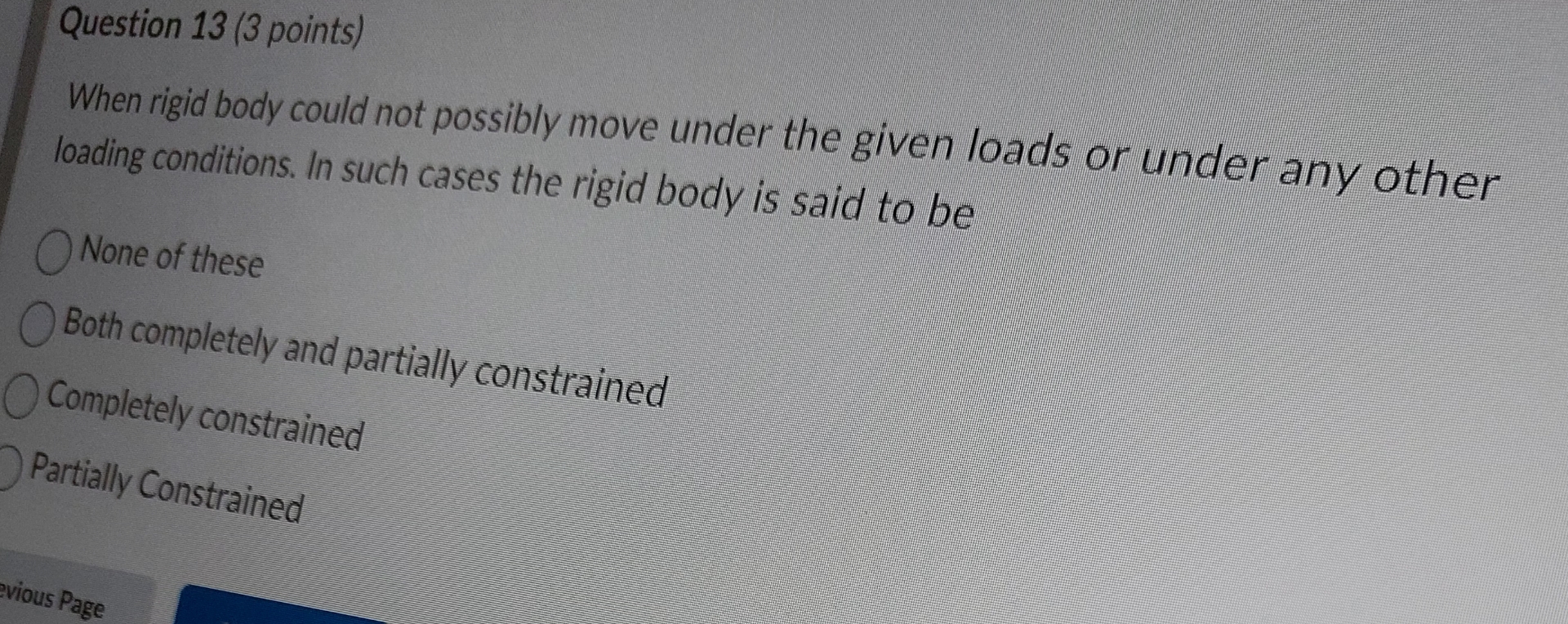 Question 1 3 ( 3 points ) When rigid body could