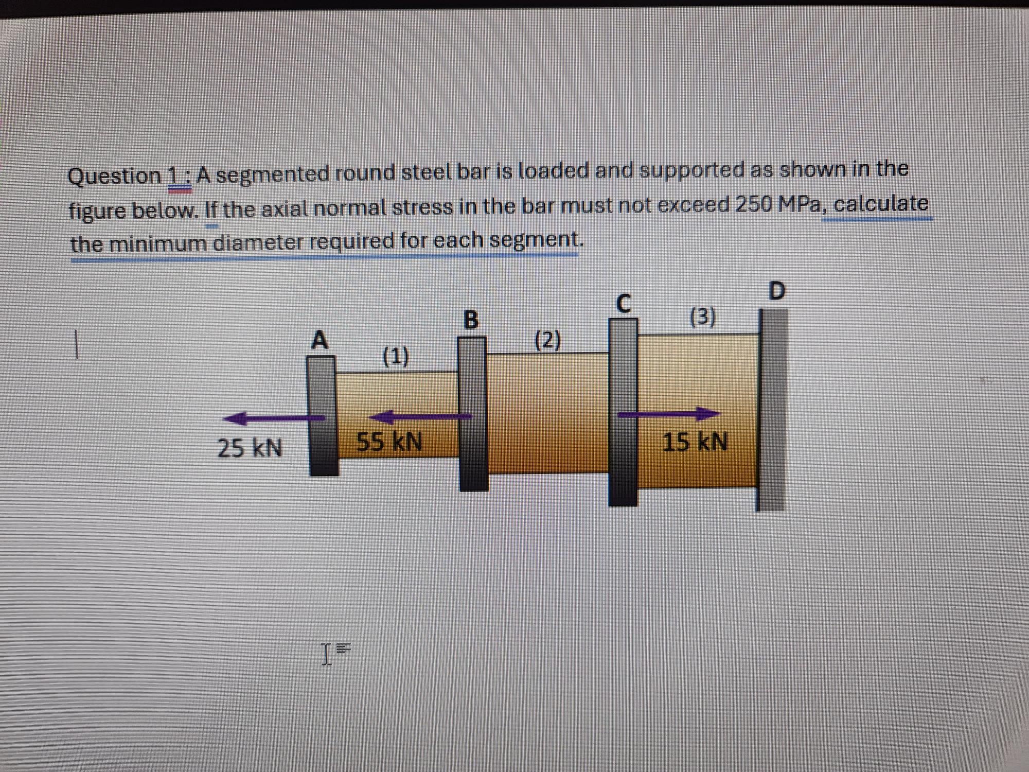 Question 1 : A segmented round steel bar is