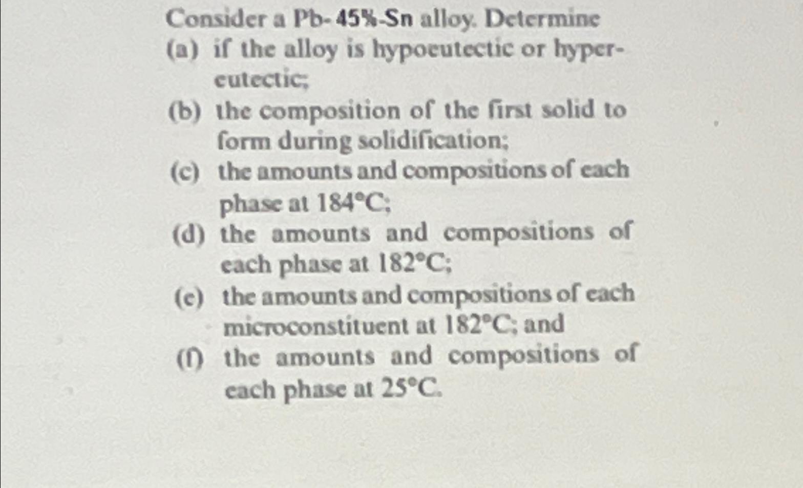 Consider a P b - 4 5 % - S n alloy. Determine ( a