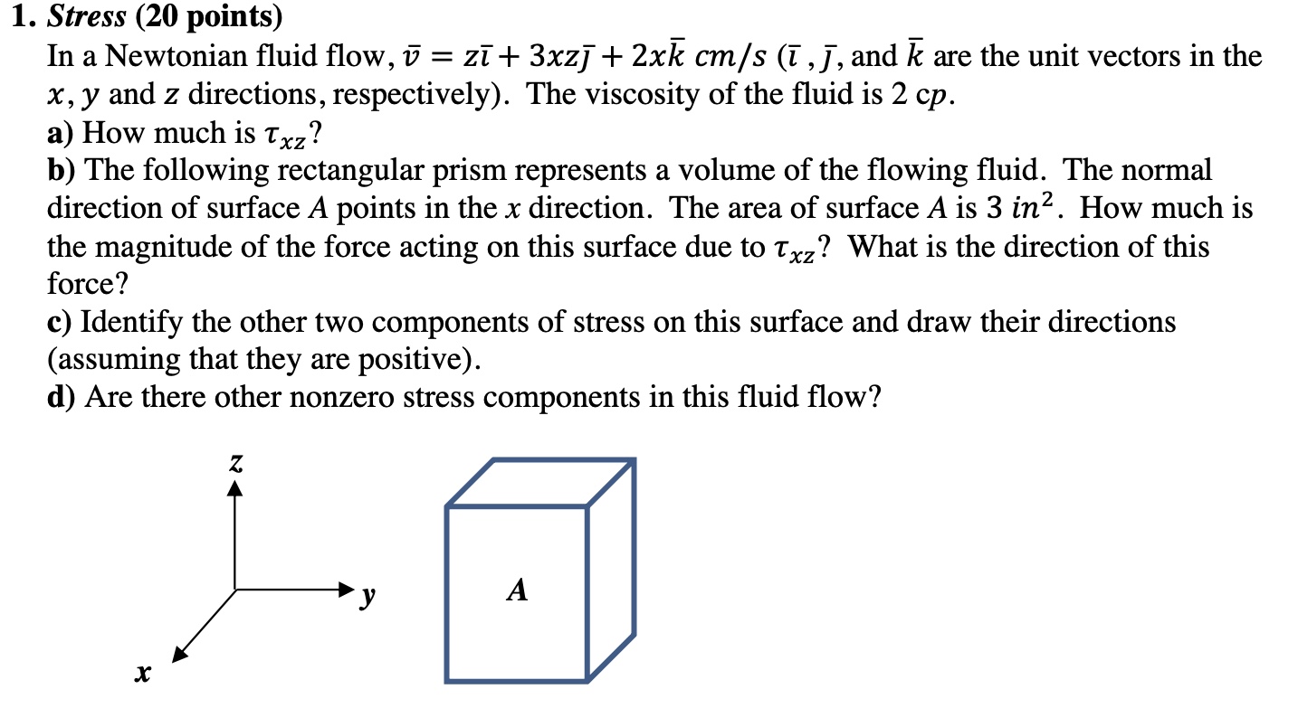 Stress ( 2 0 points ) In a Newtonian fluid flow,