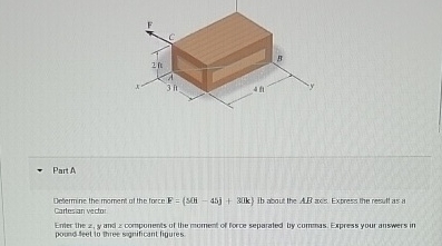 Part A Desermine the moment of the force F = ( 5