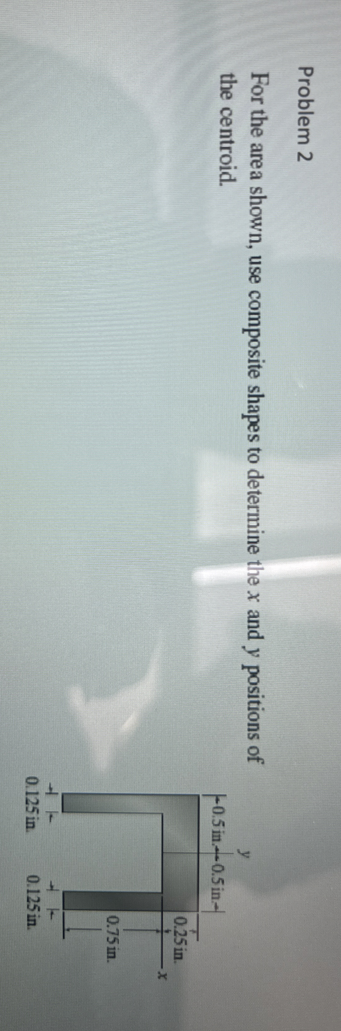 Problem 2 For the area shown, use composite