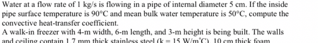 Water at a flow rate of 1 k g s is flowing in a
