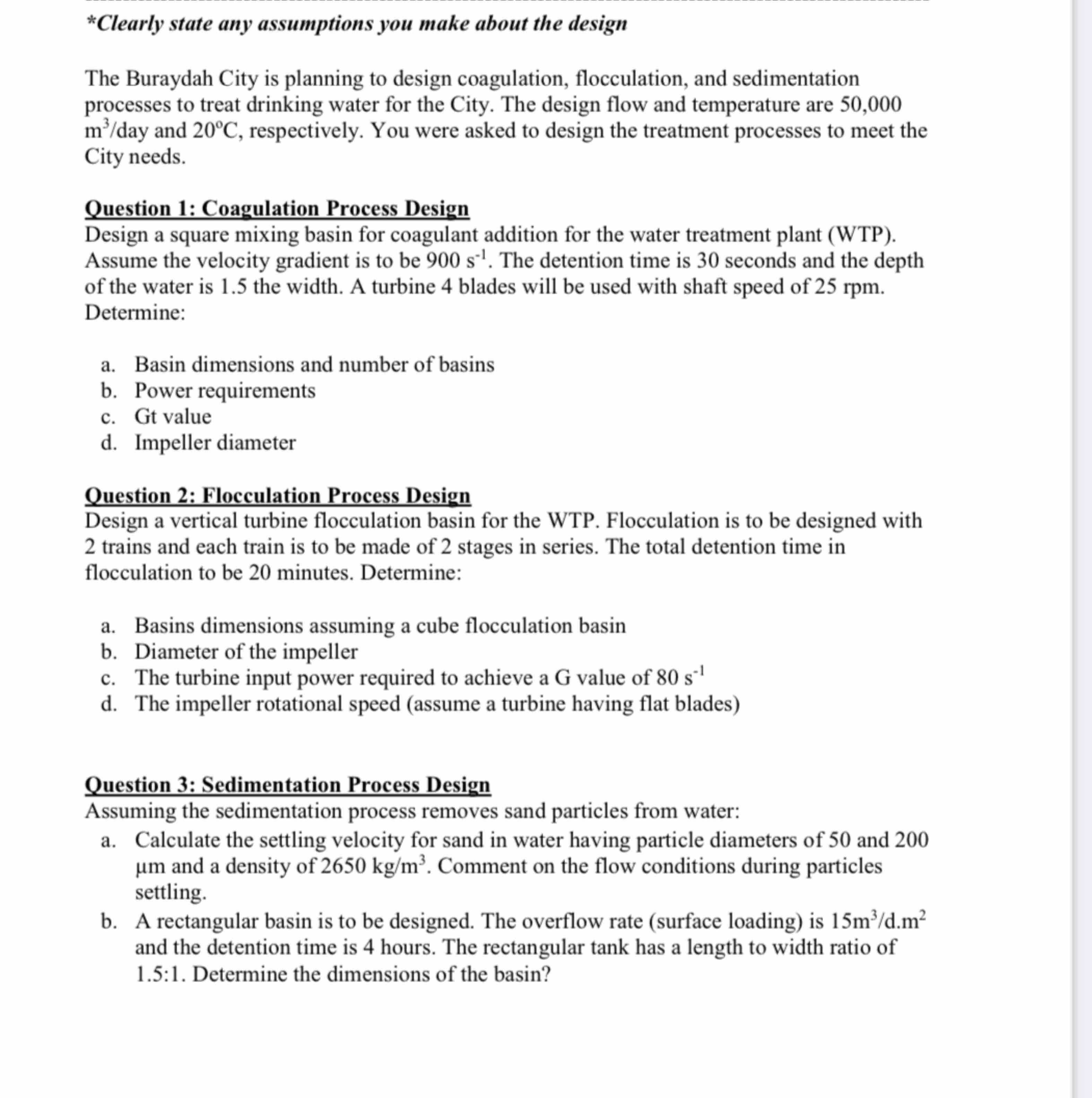 * Clearly state any assumptions you make about