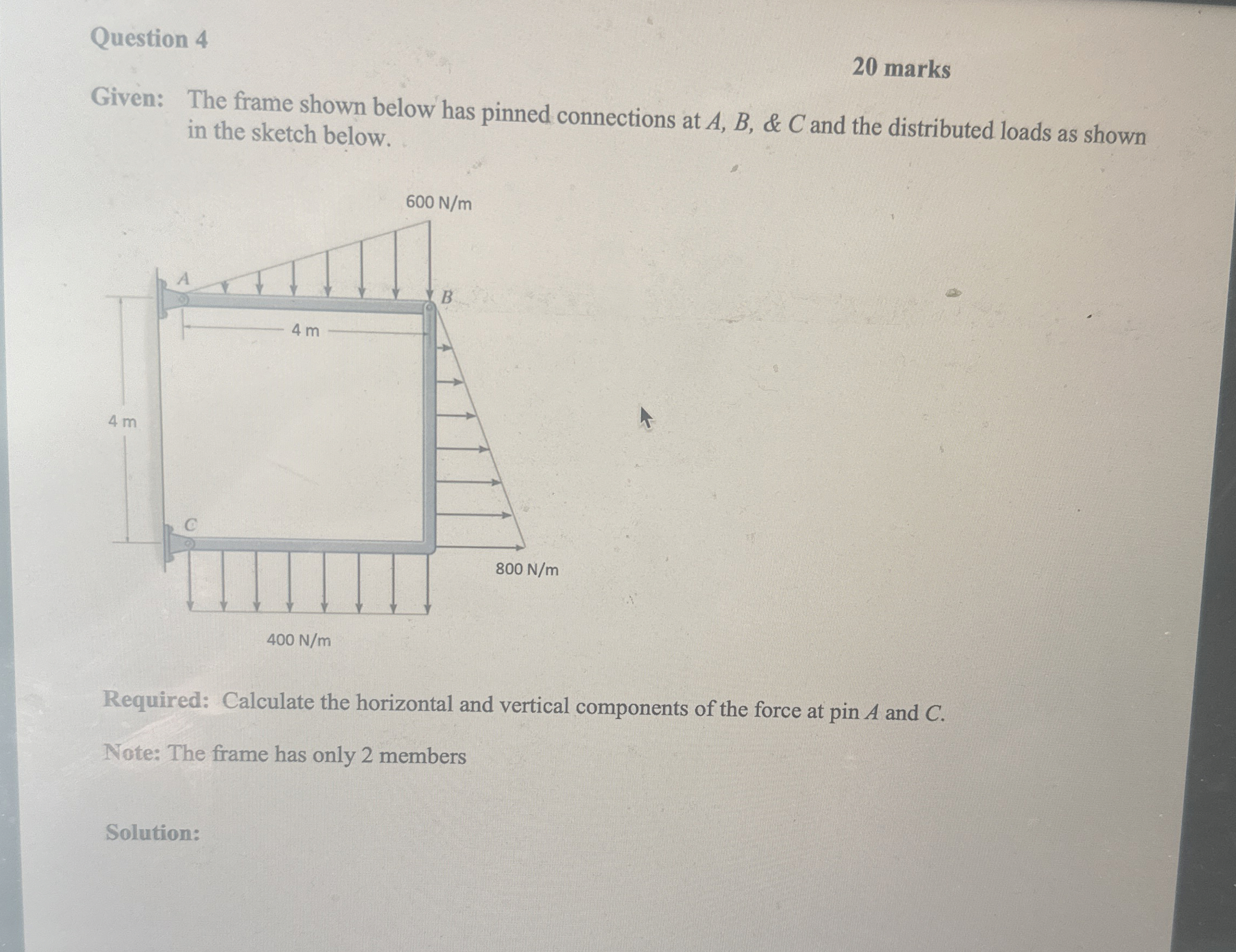 Question 4 2 0 marks Given: The frame shown below
