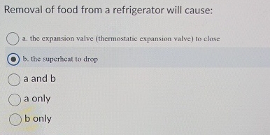 Removal of food from a refrigerator will cause: a
