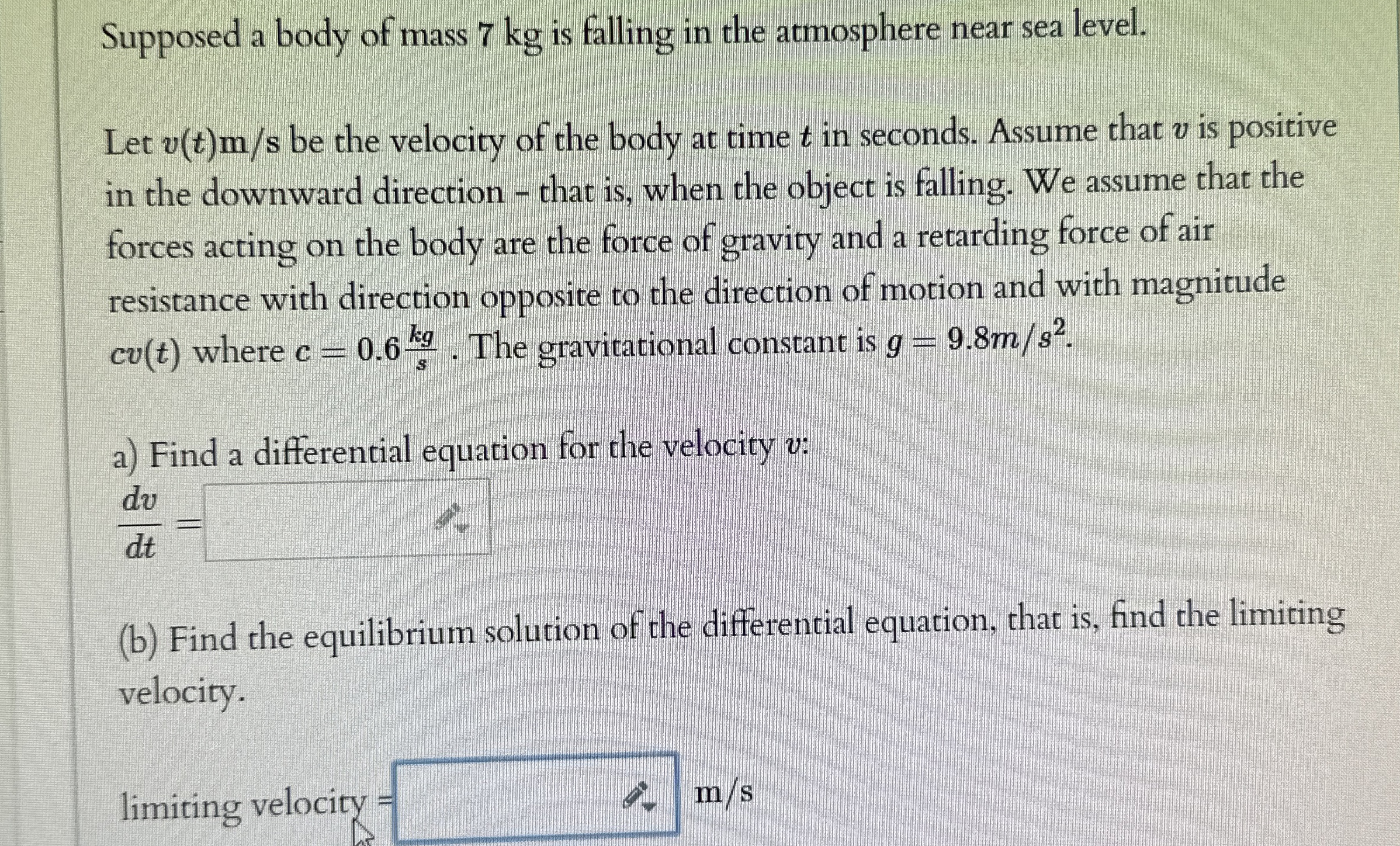 Supposed a body of mass 7 kg is falling in the