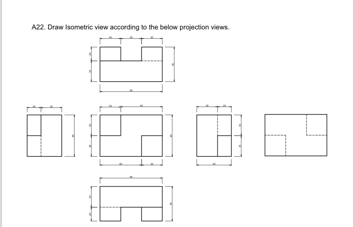 A 2 2 . Draw Isometric view according to the