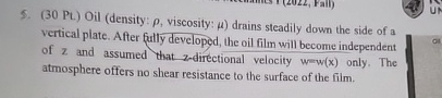) Oil ( density: , viscosity: ) drains steadily