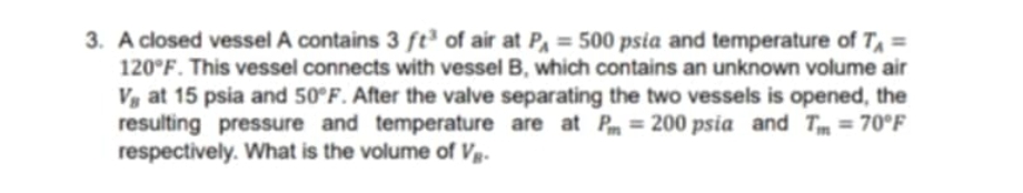 A closed vessel A contains 3 f t 3 of air at P A