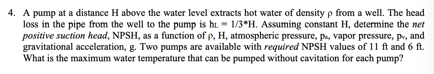 4 . A pump at a distance H above the water level