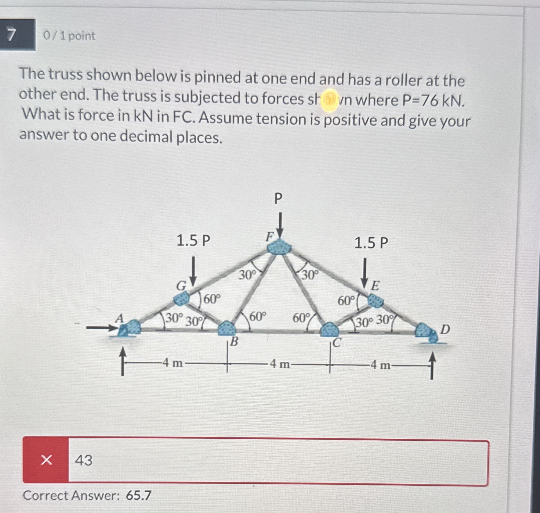 0 1 point The truss shown below is pinned at one
