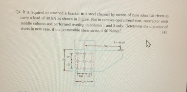 Q 4 . It is required to attached a bradket to a