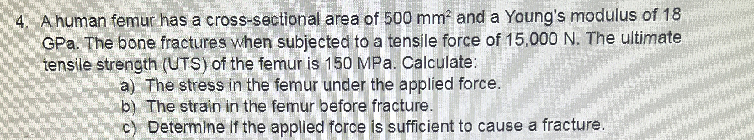 A human femur has a cross - sectional area of 5 0