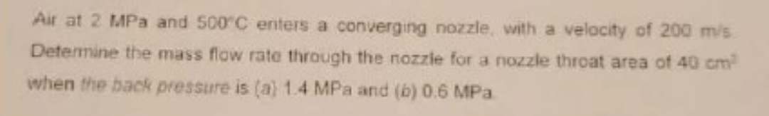 Air at 2 MPa and 5 0 0 C enters a converging