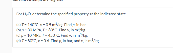 For H 2 O , determine the specified property at