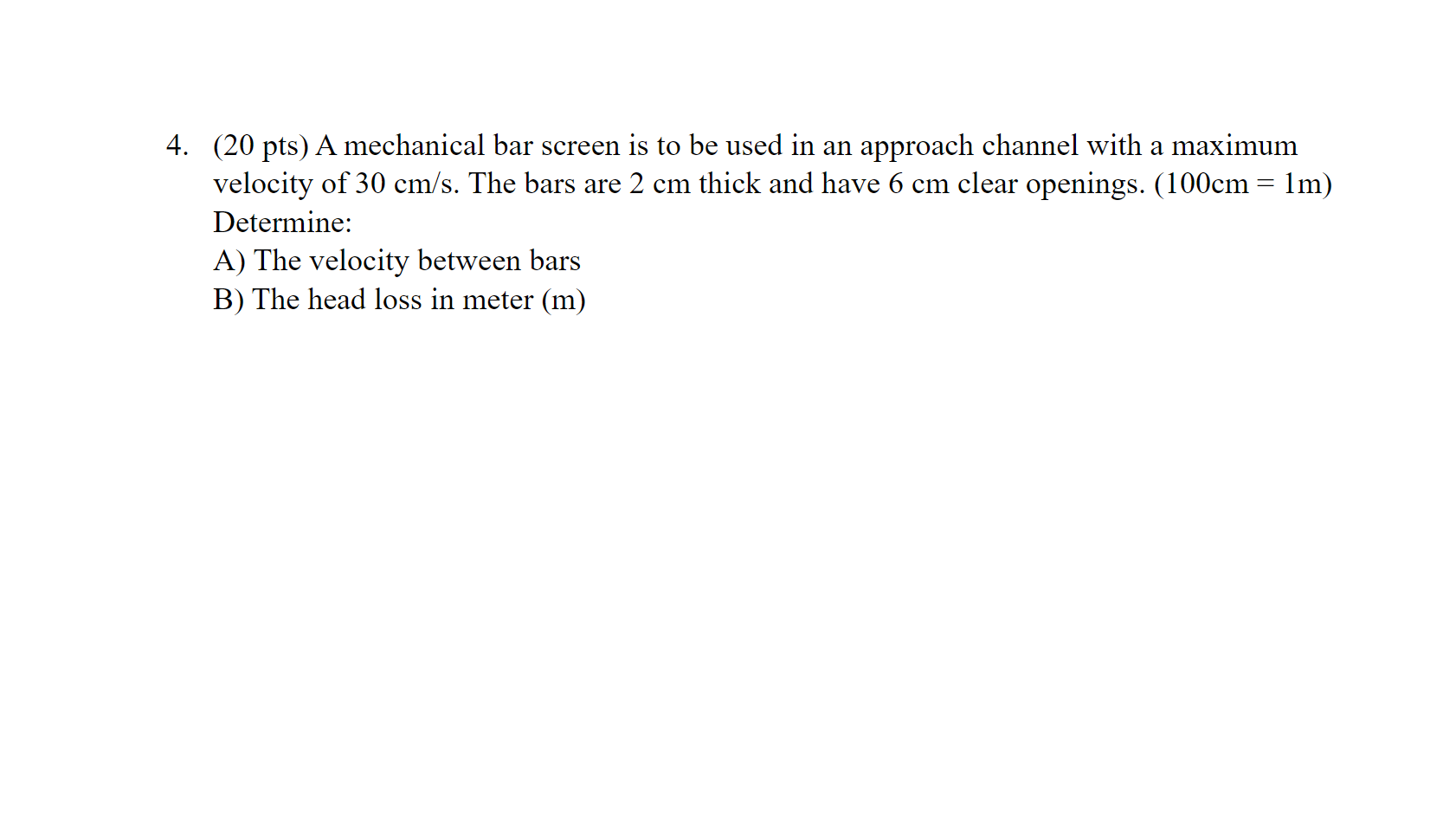 ( 2 0 pts ) A mechanical bar screen is to be used