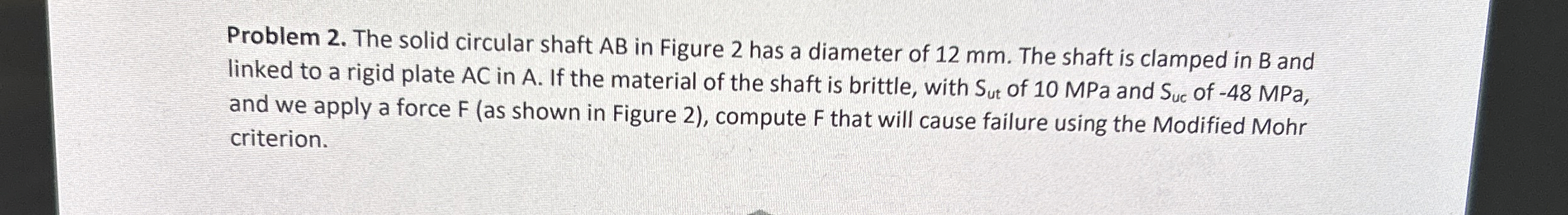 Problem 2 . The solid circular shaft A B in