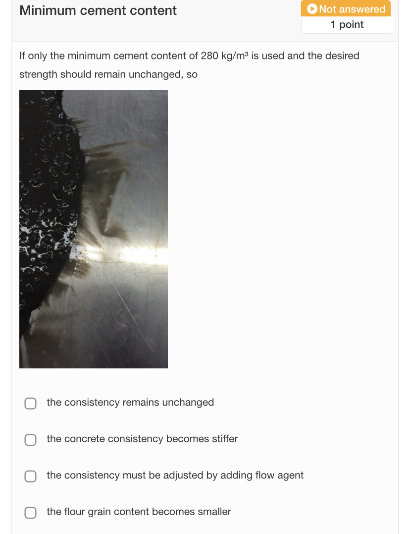Minimum cement content Not answered 1 point If