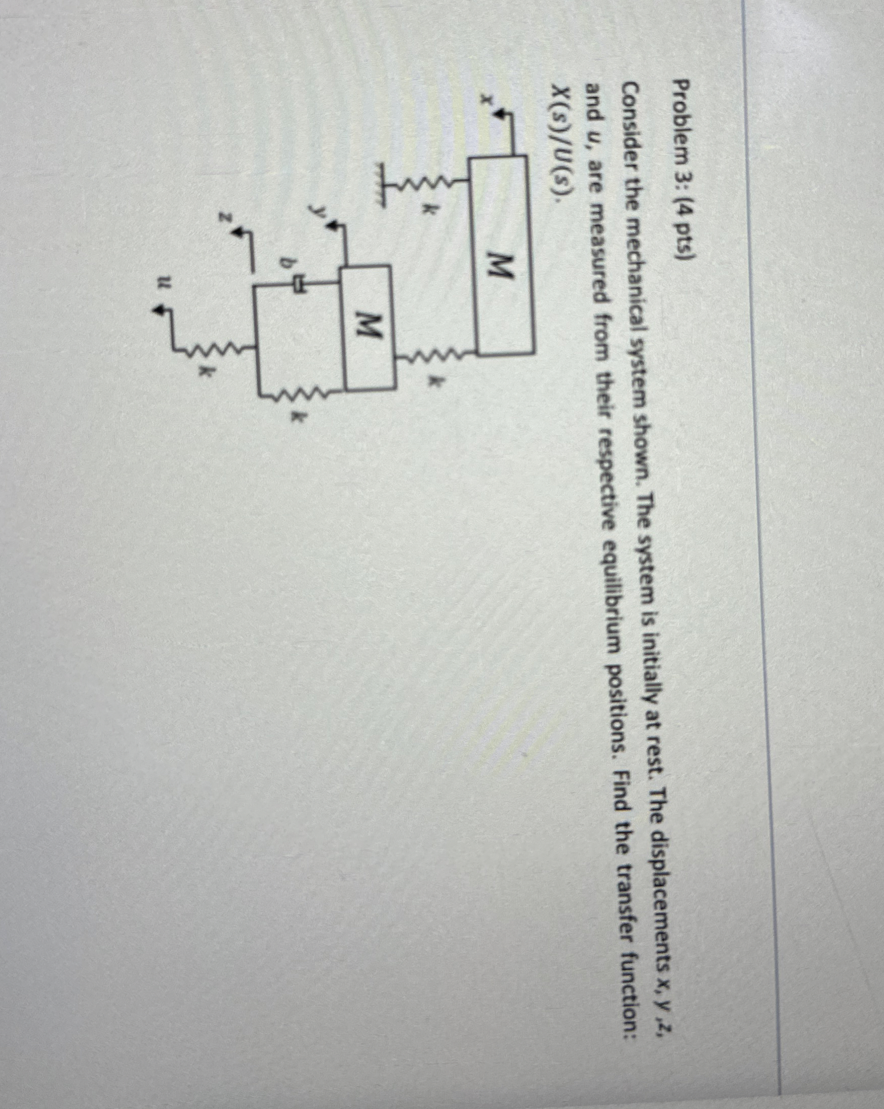 Problem 3 : ( 4 pts ) Consider the mechanical