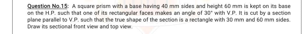 Question No . 1 5 : A square prism with a base