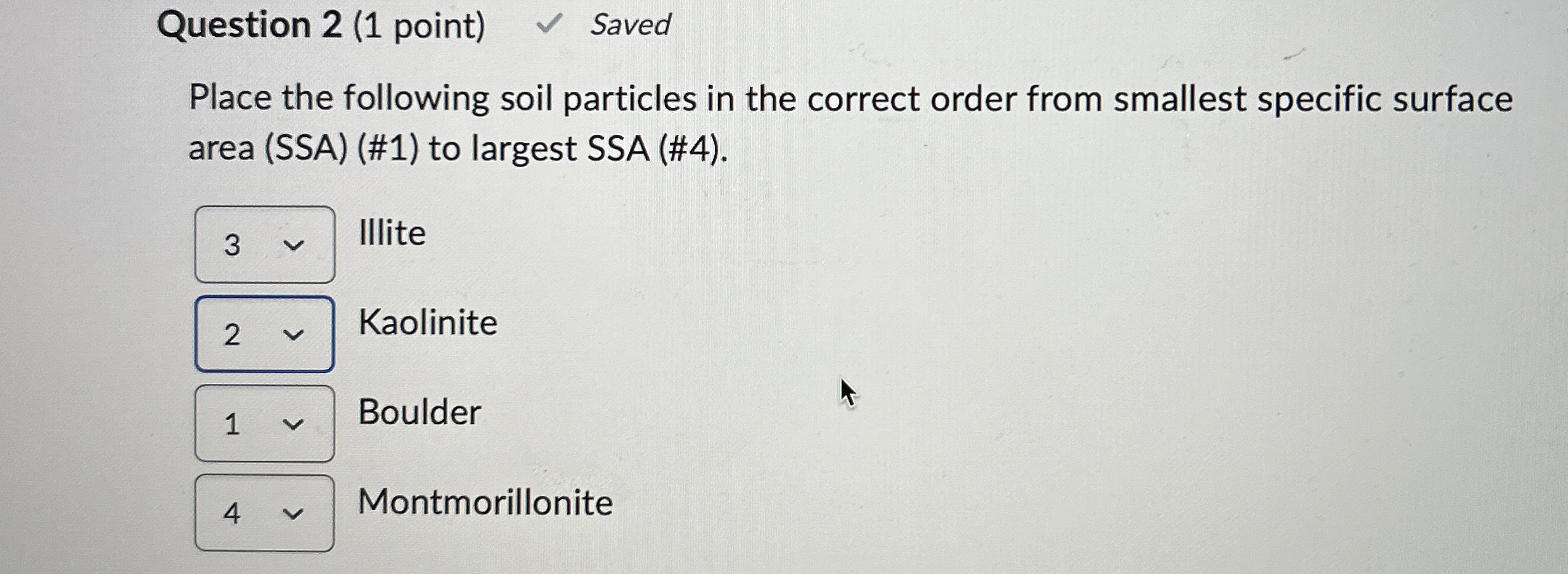Question 2 ( 1 point ) Saved Place the following