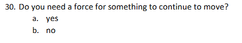 3 0 . Do you need a force for something to