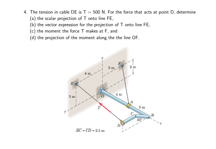 4 . The tension in cable \ ( D E \ ) is \ ( T = 5