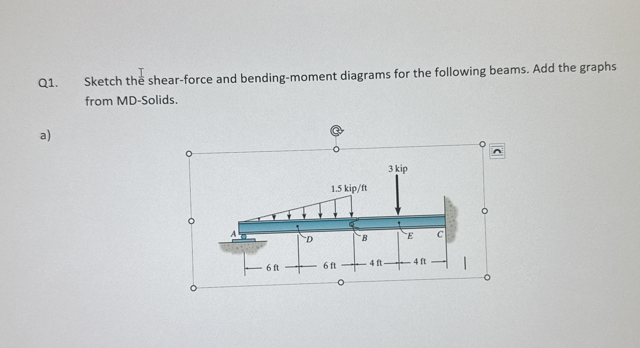Q 1 . Sketch the shear - force and bending -
