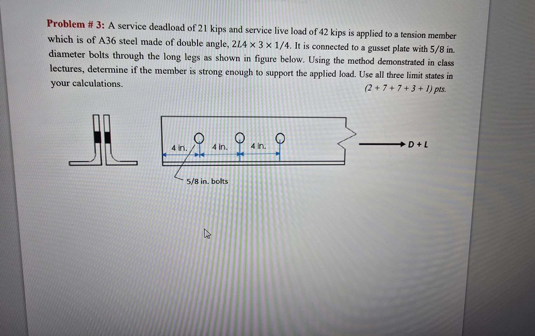 Problem # 3 : A service deadload of 2 1 kips and
