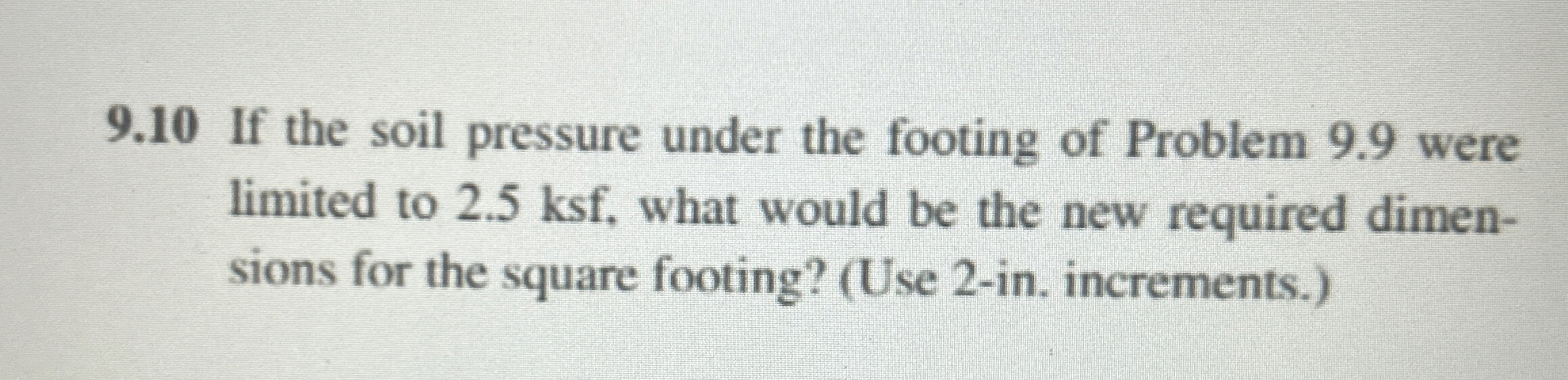 9 . 1 0 If the soil pressure under the footing of