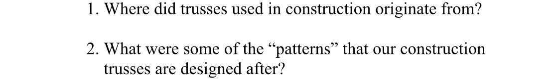 Where did trusses used in construction originate