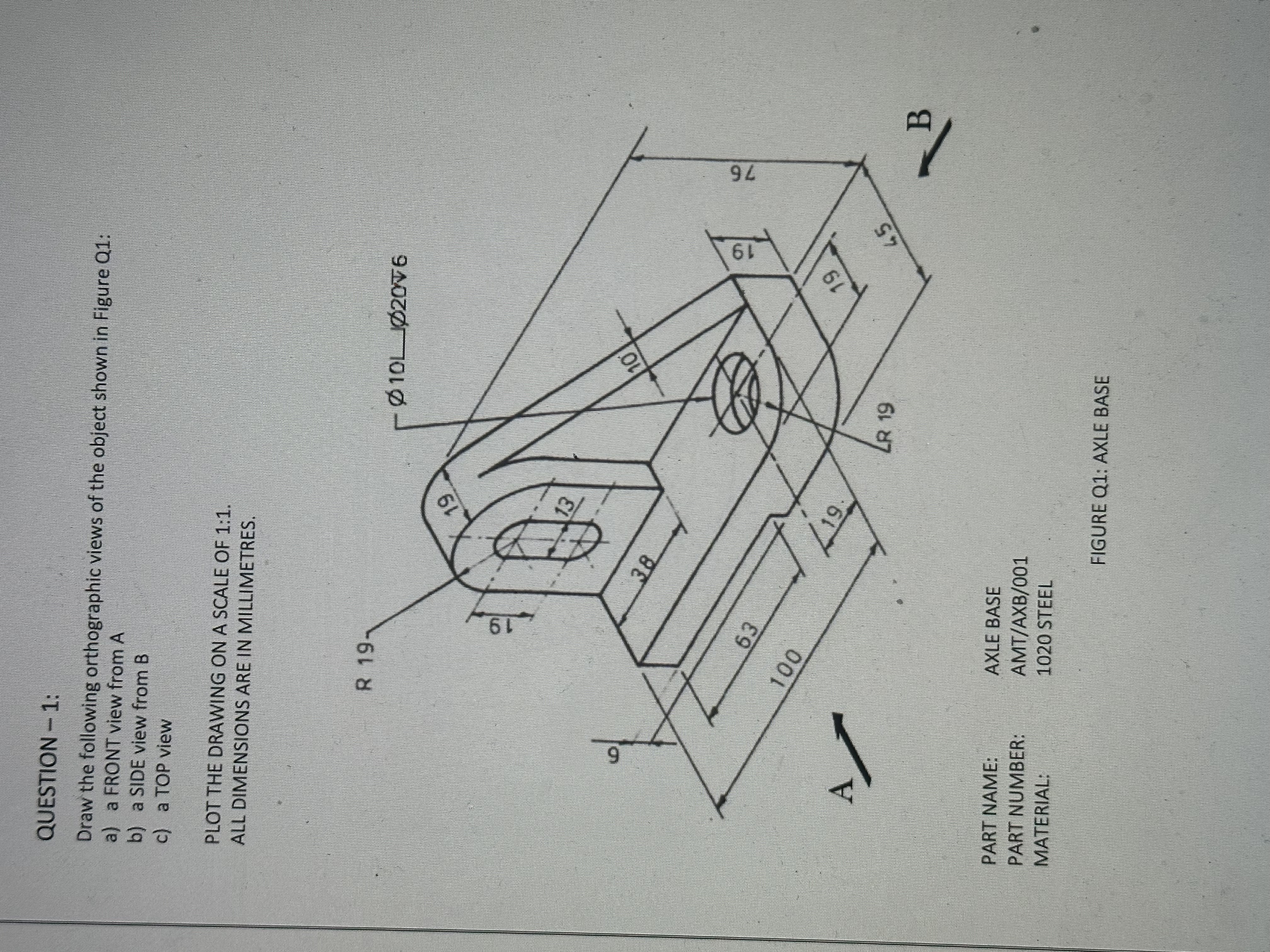 Draw the following orthographic views of the
