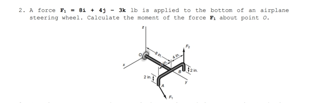 A force F 1 = 8 i + 4 j - 3 k j b is applied to