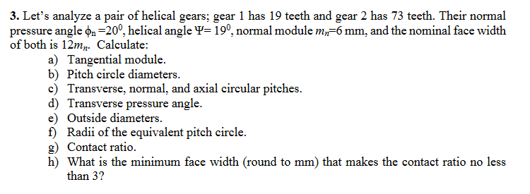 Let's analyze a pair of helical gears; gear 1 has