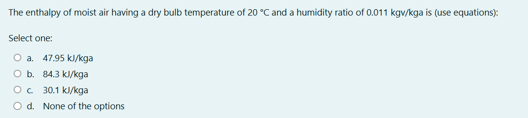 The enthalpy of moist air having a dry bulb