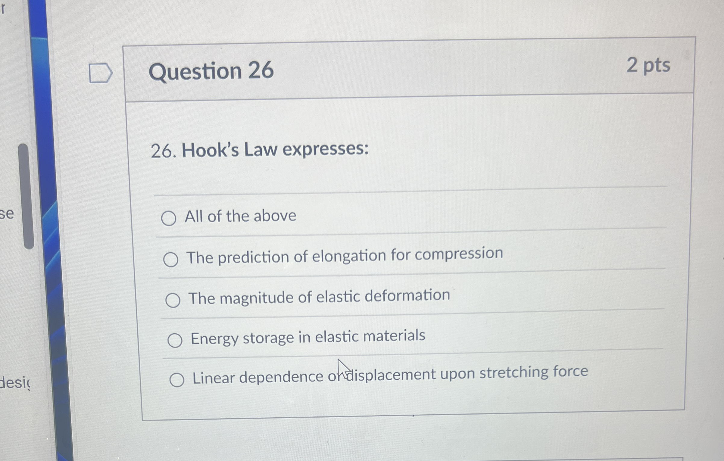Question 2 6 2 pts 2 6 . Hook's Law expresses: q