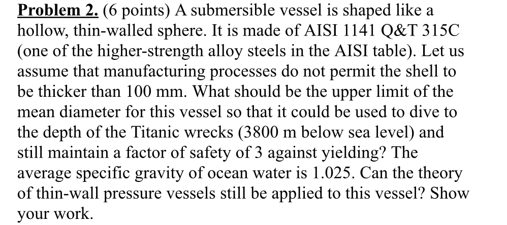 Problem 2 . ( 6 points ) A submersible vessel is
