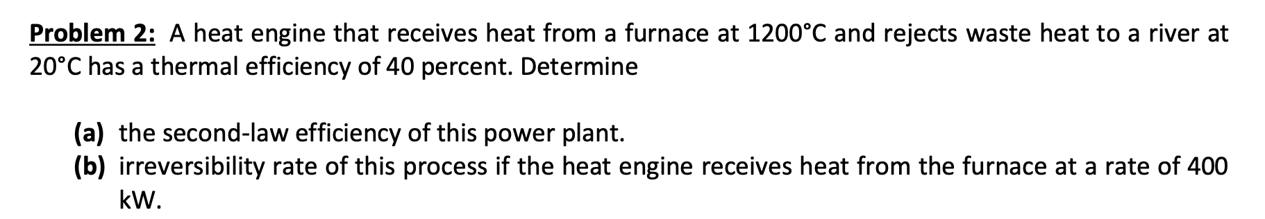 Problem 2 : A heat engine that receives heat from