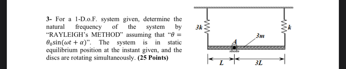 3 - For a 1 - D . o . F . system given, determine